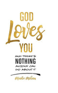God Loves You and There's Nothing Anyone Can Do about It. - Hardcover