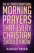 Prayer: The 45 Transformational Morning Prayers That Every Christian Should Know: Every Christian Will Find Energy and Encoura - Paperback