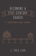 Becoming a 21st-Century Church: A Transformational Manual - Paperback