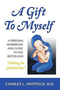 A Gift to Myself: A Personal Workbook and Guide to Healing the Child Within - Paperback