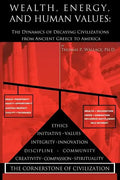 Wealth, Energy, and Human Values: The Dynamics of Decaying Civilizations from Ancient Greece to America - Paperback