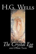The Crystal Egg by H. G. Wells, Science Fiction, Classics, Short Stories - Paperback