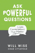 Ask Powerful Questions: Create Conversations That Matter - Paperback