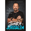 From Junkie to Jerusalem: A Journey of Destiny - Paperback