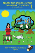 Before the Squiggle Code (a Roadmap to Reading): Get Ready to Read: Simple, Fun, and Effective Activities for New or Struggling Readers Including Thos - Paperback