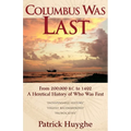 Columbus Was Last: From 200,000 B.C. to 1492, a Heretical History of Who Was First. - Paperback