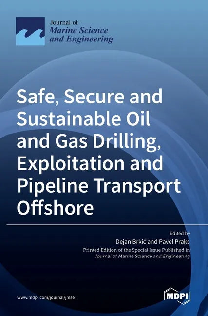 Safe, Secure and Sustainable Oil and Gas Drilling, Exploitation and Pipeline Transport Offshore - Hardcover