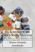 El Enfoque de Métodos Mixtos: Una Nueva Metodología en la Investigación Educativa - Paperback