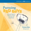 Pursuing Bad Guys: Joining Children's Quest for Clarity, Courage and Community - Paperback