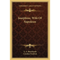 Josephine, Wife Of Napoleon - Paperback