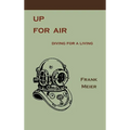 Up for Air: Diving for a Living - Hardcover