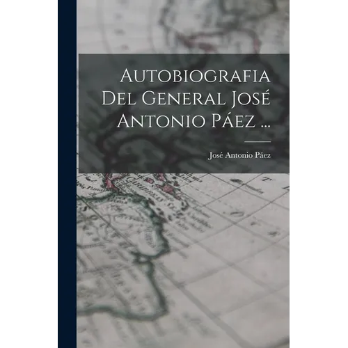 Autobiografia Del General José Antonio Páez ... - Paperback