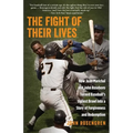 The Fight of Their Lives: How Juan Marichal and John Roseboro Turned Baseball's Ugliest Brawl into a Story of Forgiveness and Redemption - Paperback