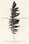 Listening to Noise and Silence: Towards a Philosophy of Sound Art - Paperback