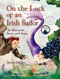 On the Luck of an Irish Sailor: An Illustrated Story with Songs - Hardcover