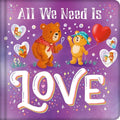 All We Need Is Love: Padded Board Book - Board Book