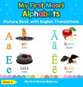 My First Maori Alphabets Picture Book with English Translations: Bilingual Early Learning & Easy Teaching Maori Books for Kids - Hardcover