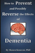 How to Prevent and Possibly Reverse the Effects of Dementia - Paperback