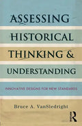 Assessing Historical Thinking and Understanding: Innovative Designs for New Standards - Paperback
