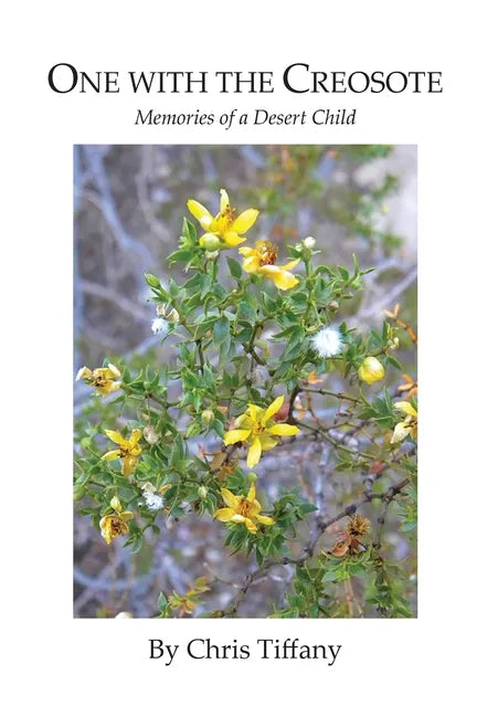 One with the Creosote: Memories of a Desert Child - Paperback