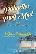 Palmettos & Pluff Mud: Tales of a Lost Lowcountry Life - Paperback