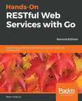 Hands-On RESTful Web Services with Go, Second Edition - Paperback