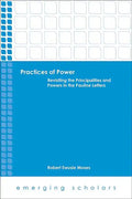 Practices of Power: Revisiting the Principalities and Powers in the Pauline Letters - Paperback