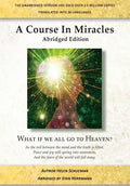 A Course in Miracles Abridged Edition: What if we all go to Heaven? - Paperback