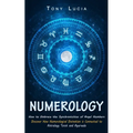 Numerology: How to Embrace the Synchronicities of Angel Numbers (Discover How Numerological Divination is Connected to Astrology Tarot and Ayurveda) - Paperback
