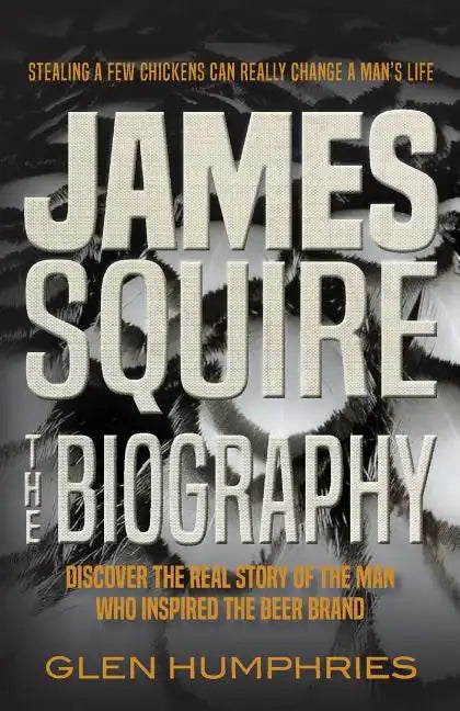 James Squire: The Biography - Paperback