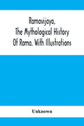 Ramavijaya, The Mythological History Of Rama. With Illustrations - Paperback