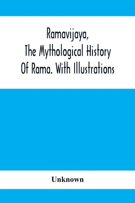 Ramavijaya, The Mythological History Of Rama. With Illustrations - Paperback