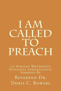 I Am Called to Preach: 10 African Methodist Episcopal Inspirational Sermons - Paperback