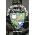 Service, Sacrifice, and Salvation: An Army Ranger's Story of Walking with God - Paperback