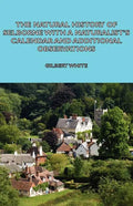 The Natural History of Selborne with a Naturalist's Calendar and Additional Observations - Paperback