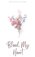 Bleed, My Heart - Paperback