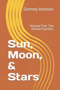 Sun, Moon, & Stars: Volume Five: The Human Families - Paperback