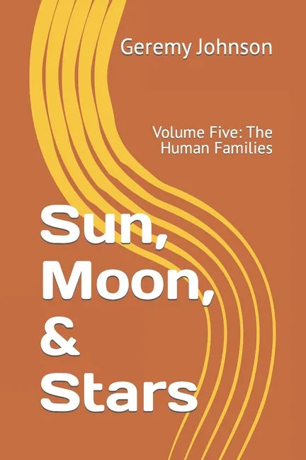 Sun, Moon, & Stars: Volume Five: The Human Families - Paperback