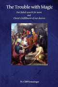 The Trouble with Magic: Our Failed Search for More and Christ's fulfillment of our Desires - Paperback
