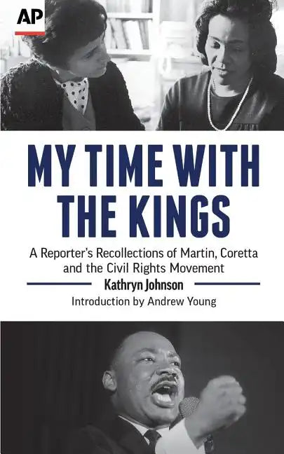 My Time with the Kings: A Reporter's Recollections of Martin, Coretta and the Civil Rights Movement - Paperback