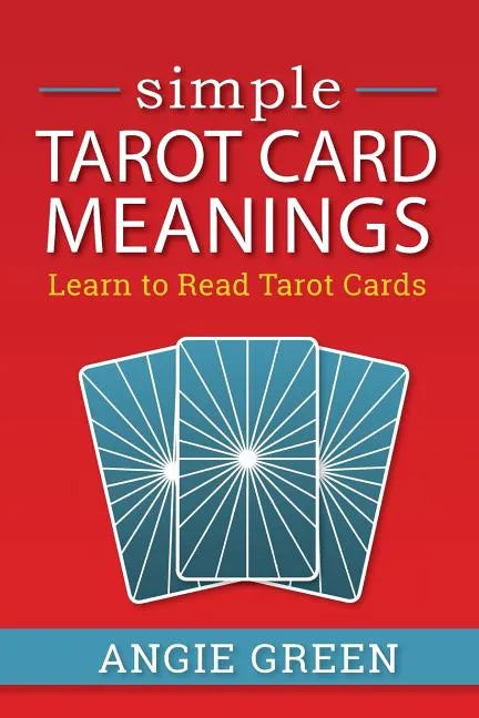 Simple Tarot Card Meanings: Learn to Read Tarot Cards - Paperback