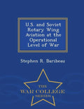 U.S. and Soviet Rotary Wing Aviation at the Operational Level of War - War College Series - Paperback