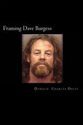 Framing Dave Burgess: A True Story About Hells Angels, Sex And Justice - Paperback