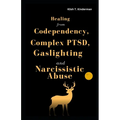 Healing from Codependency, Complex PTSD, Gaslighting and Narcissistic Abuse - Paperback
