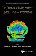 Physics of Living Matter: Space, Time and Information, the - Proceedings of the 27th Solvay Conference on Physics - Hardcover