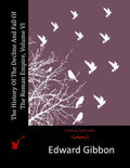 The History Of The Decline And Fall Of The Roman Empire, Volume VI - Paperback