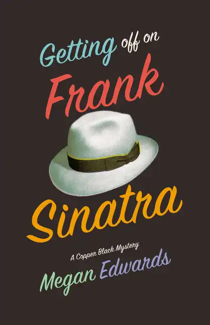 Getting Off On Frank Sinatra: A Copper Black Mystery - Paperback