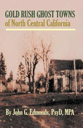 Gold Rush Ghost Towns of North Central California - Paperback