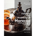 Timeless Tea Traditions of Morocco (تقاليد الشاي الخال - Paperback