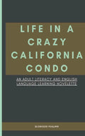 Life in a Crazy California Condo: An Adult Literacy and English Language Learning Novelette - Paperback